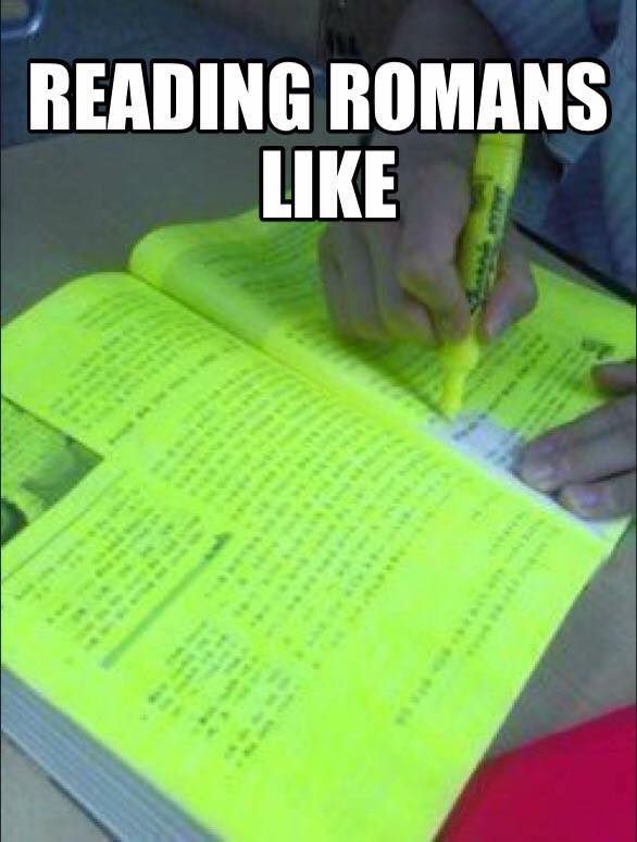 Reading Romans Be Like