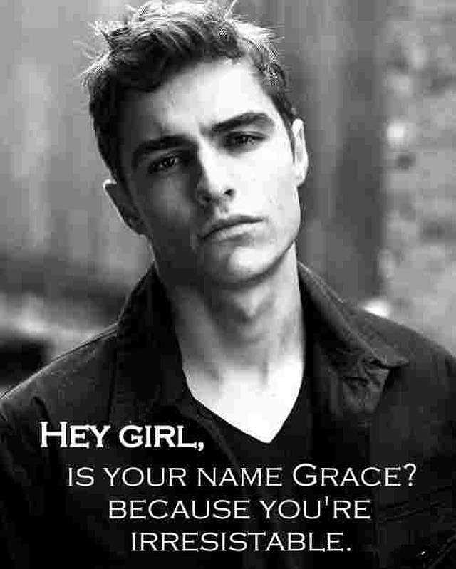 Your name must be grace because you are irresistable