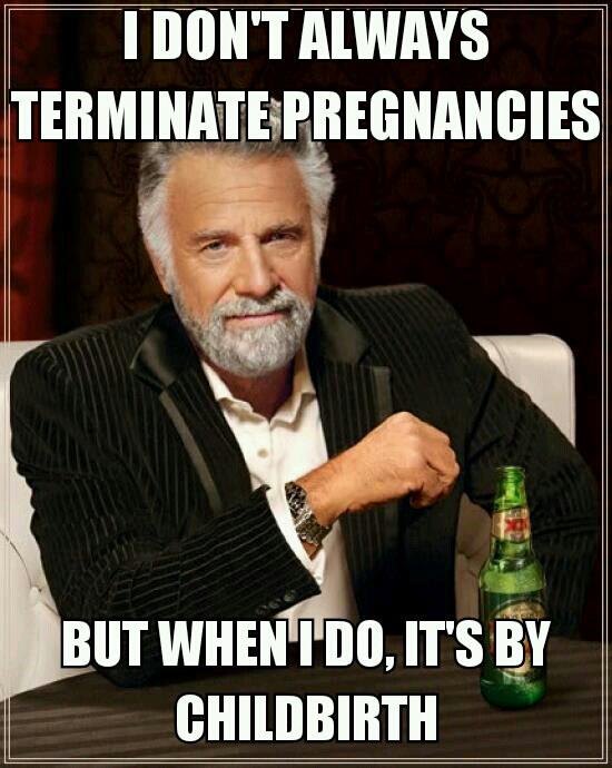 I don't always terminate a pregnancy