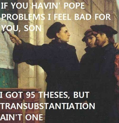 Martin Luther transubstantiation meme