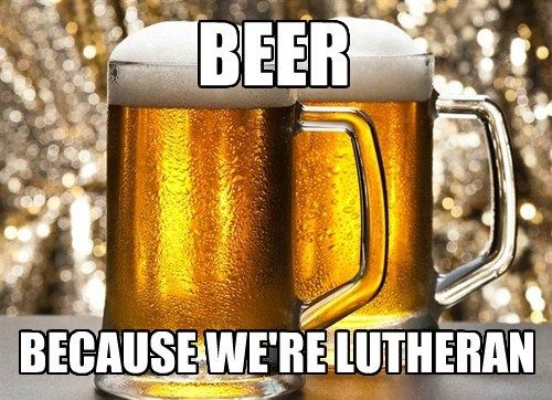 Beer because we are Lutheran meme