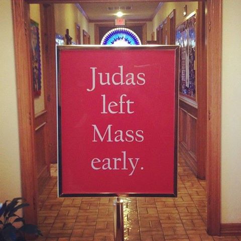 Judas left the mass early