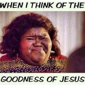 The goodness of jesus