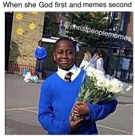 She she put God first and memes second christpeoplesmemes