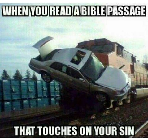 When you read a Bible passage that touches your sin meme
