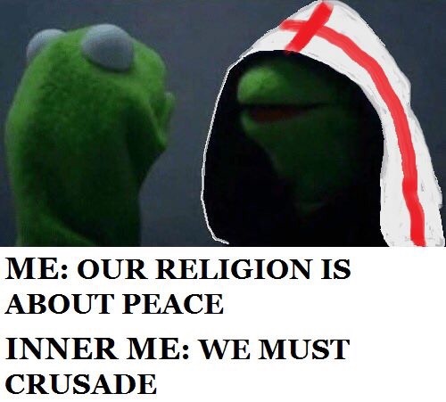 When you want to be peaceful but you also have to deus vult