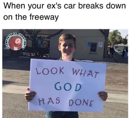 When your Ex's car breaks down meme