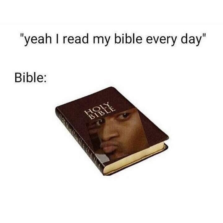 Yea I read my Bible meme