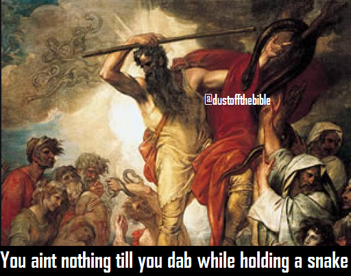 First Dab ever was by Moses, with a snake