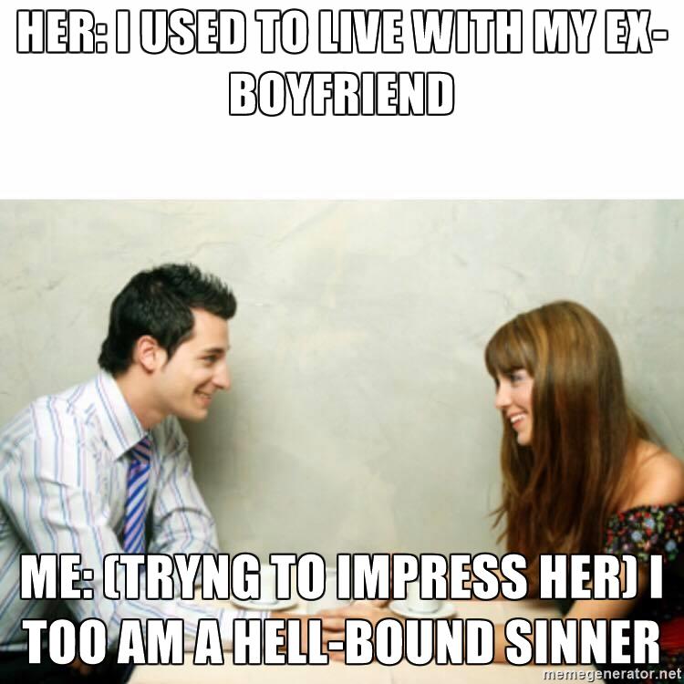 Impressing your hell bound sinner date