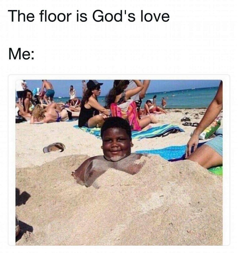 The floor is God's love meme