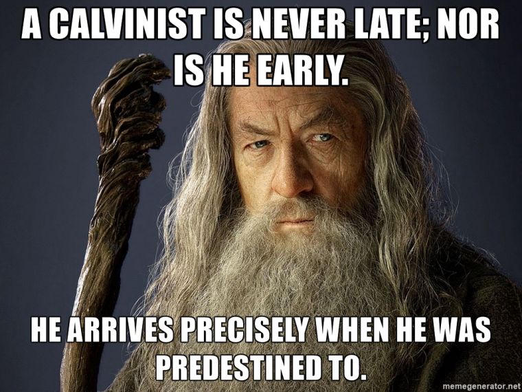 A Calvinist is never late or early meme