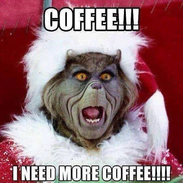 I need more coffee Christmas meme