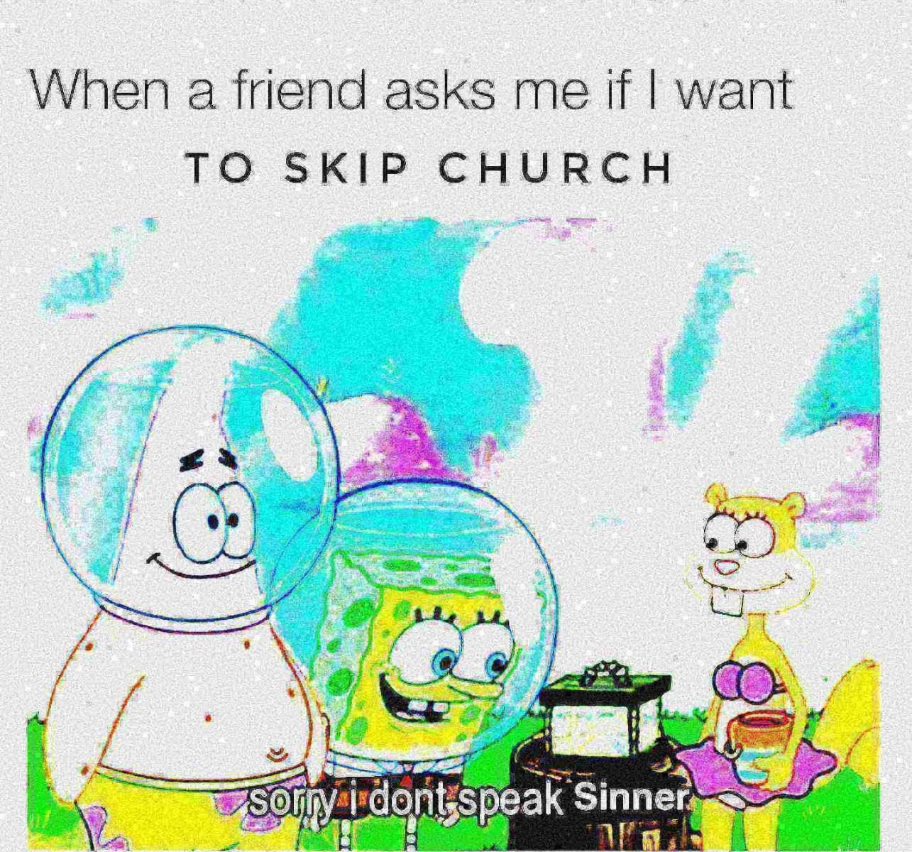 When a friend wants to skip church meme