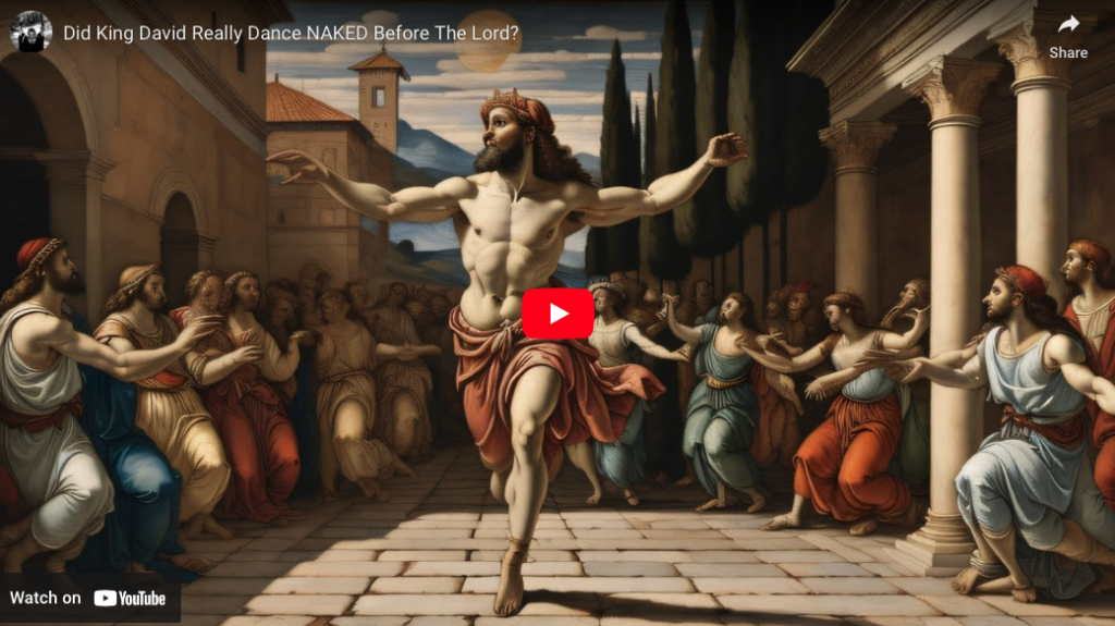 No, King David Never Danced Naked Before The Lord – Dust Off The Bible