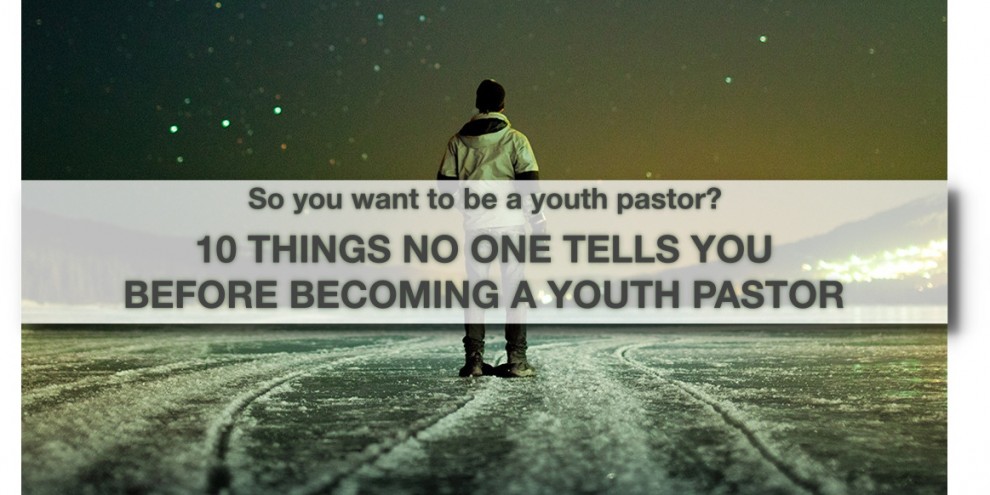 10 Things No One Tells You Before Becoming A Youth Pastor – Dust Off ...