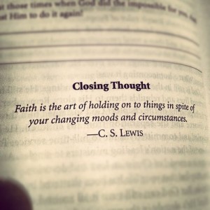 Faith is the art of holding on to things cs lewis