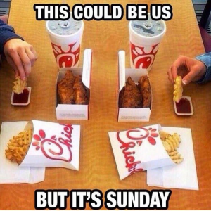 Chic-fil-a closed on Sunday meme