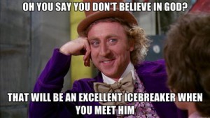 I dont believe in God meme