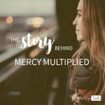 Story Behind Mercy Multiplied