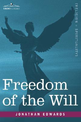 The Freedom of the Will - Jonathan Edwards