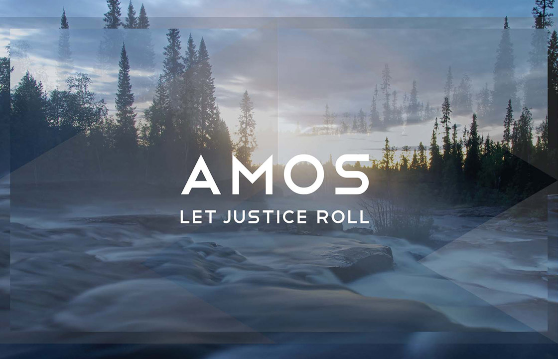 Amos Let Justice Roll