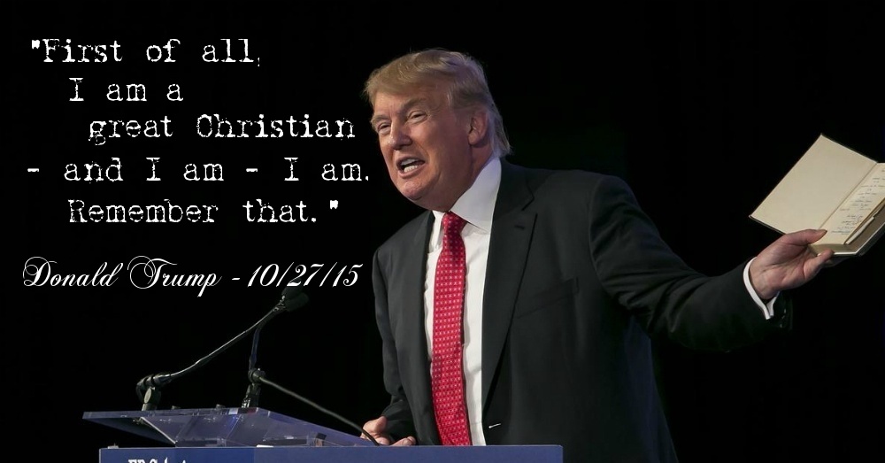Trump says I am a great Christian