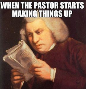 When the pastor starts making things up