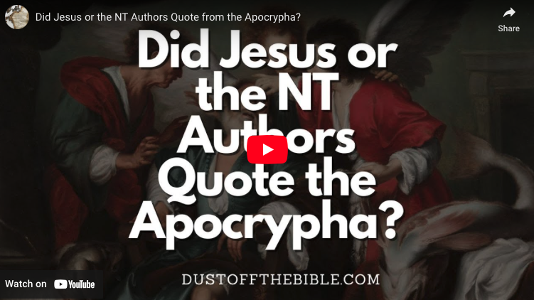 Did Jesus or the NT Authors Quote from the Apocrypha Video Link