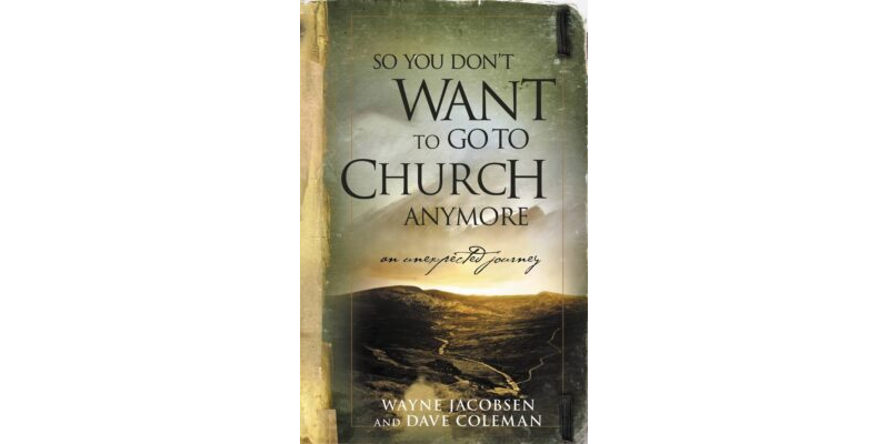 So You Don't Want To Go To Church Anymore