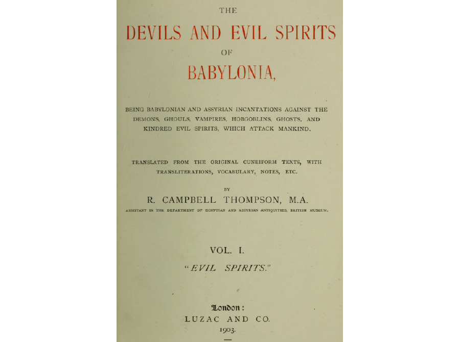 The Devils and Evil Spirits of Babylonia: Babylonian and Assyrian Incantations (Evil Spirits) Vol I [PDF]