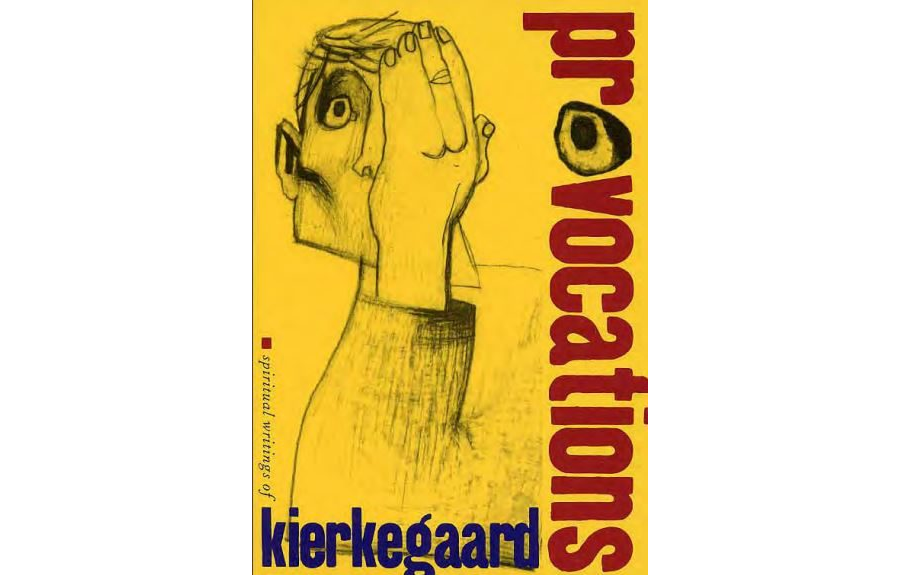 Provocations Spiritual Writtings of Søren Kierkegaard